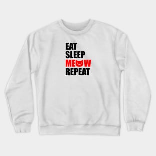 Eat sleep meow repeat Crewneck Sweatshirt